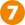 7